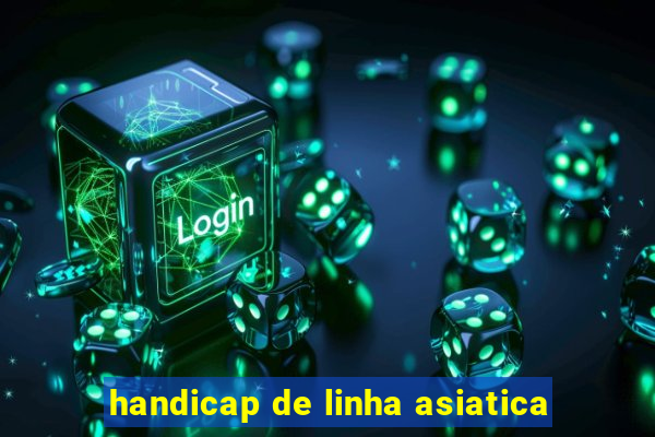 handicap de linha asiatica