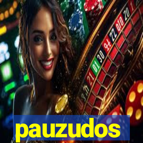 pauzudos