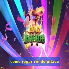 como jogar rei do pitaco