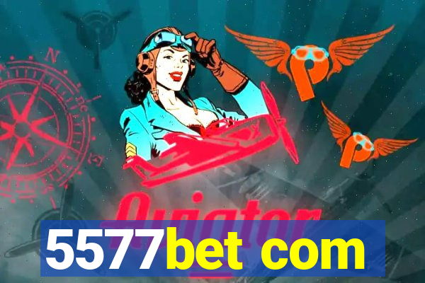 5577bet com