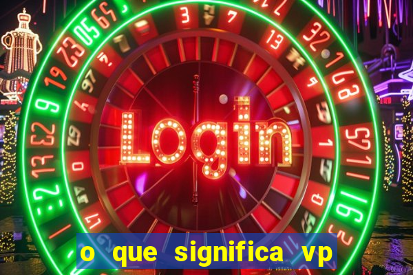 o que significa vp + 2 no sportingbet