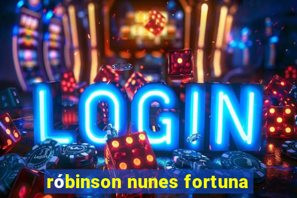 róbinson nunes fortuna