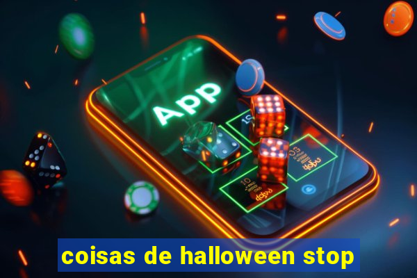 coisas de halloween stop