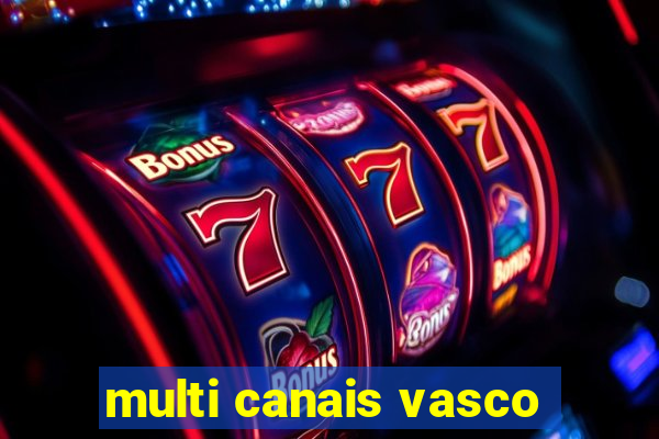 multi canais vasco