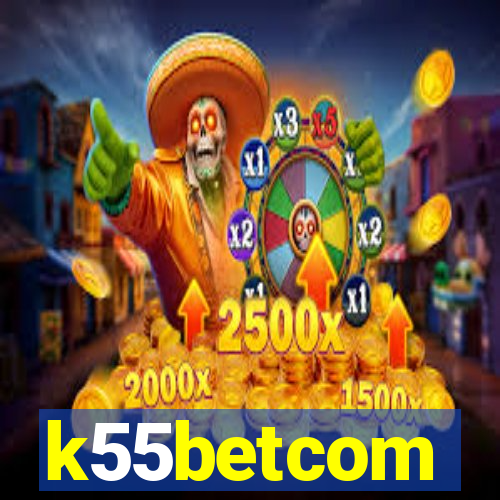 k55betcom