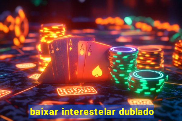 baixar interestelar dublado