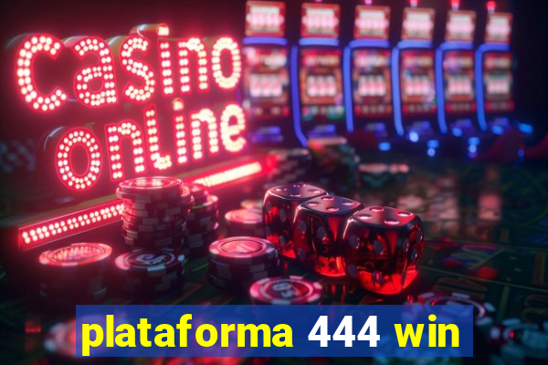 plataforma 444 win