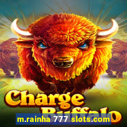 m.rainha 777 slots.com