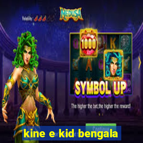 kine e kid bengala