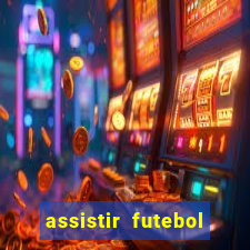 assistir futebol multi max