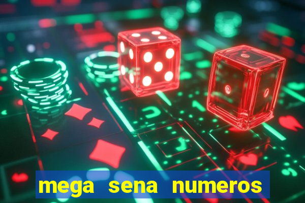 mega sena numeros que mais saem