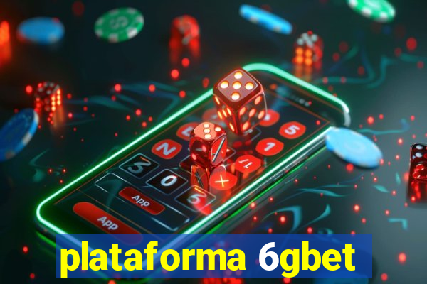 plataforma 6gbet