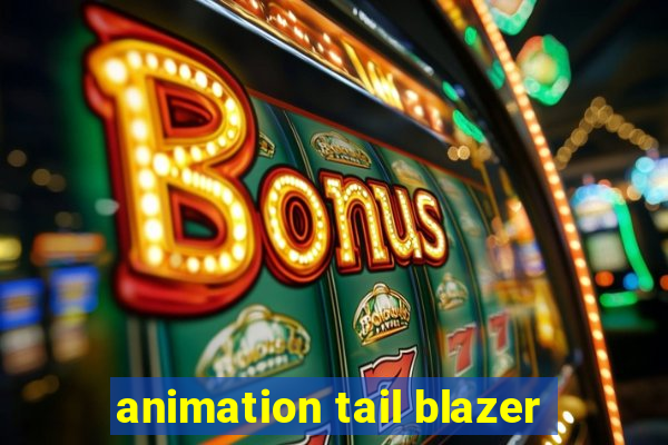 animation tail blazer