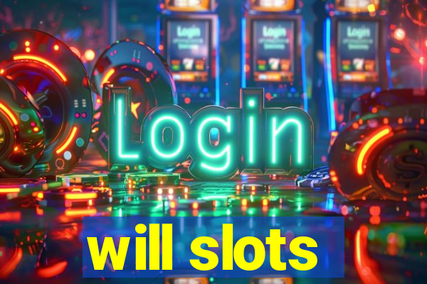 will slots