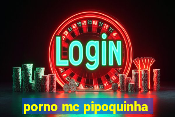 porno mc pipoquinha