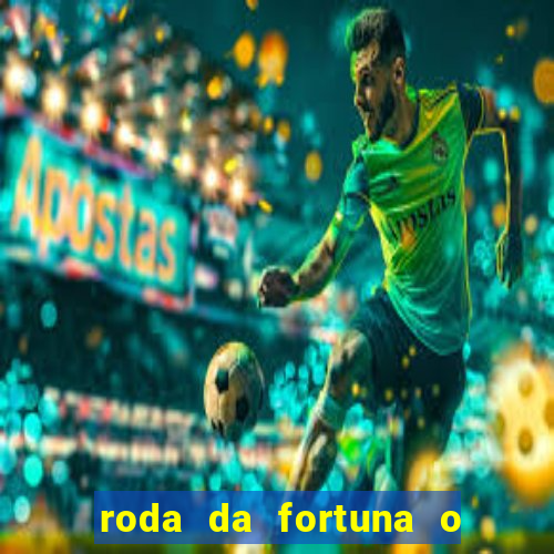 roda da fortuna o que ele sente por mim