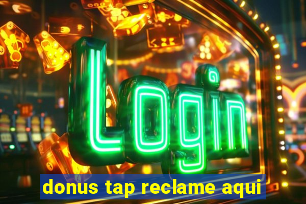 donus tap reclame aqui