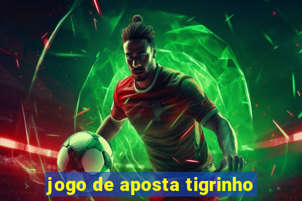 jogo de aposta tigrinho