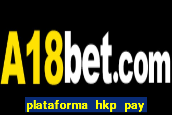 plataforma hkp pay jogos online