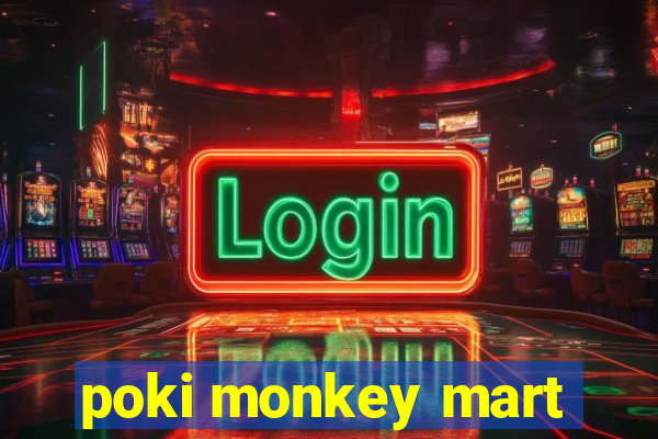 poki monkey mart