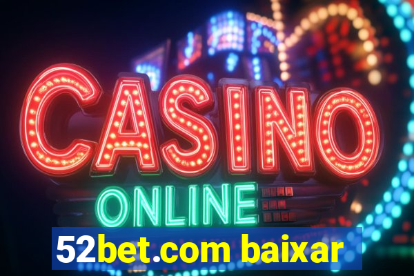 52bet.com baixar