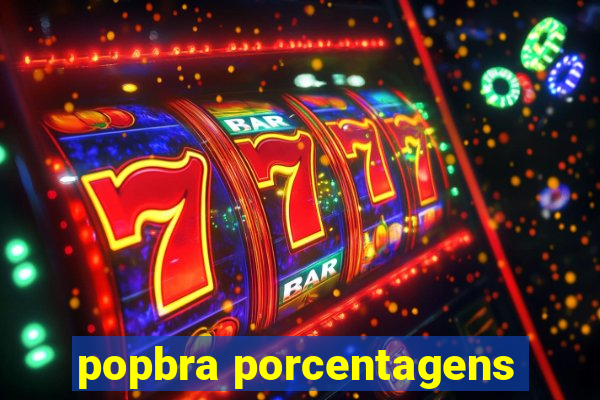 popbra porcentagens