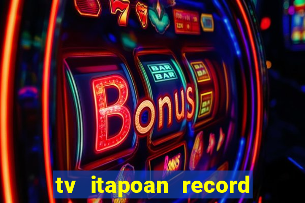 tv itapoan record bahia ao vivo online