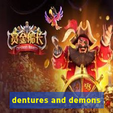 dentures and demons