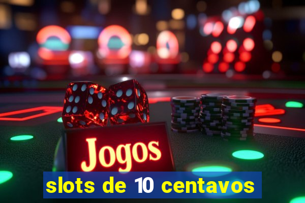 slots de 10 centavos