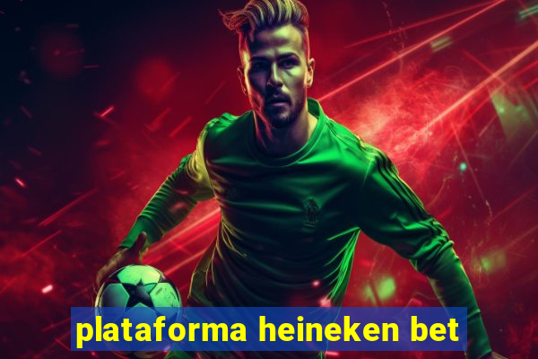 plataforma heineken bet