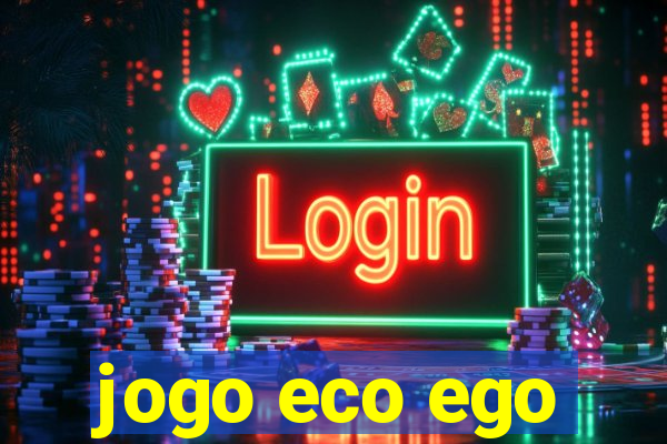 jogo eco ego