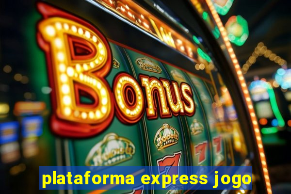 plataforma express jogo