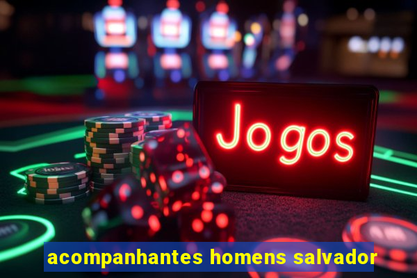 acompanhantes homens salvador