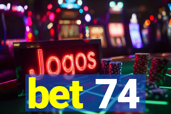 bet 74