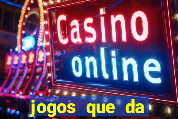 jogos que da dinheiro sem depositar