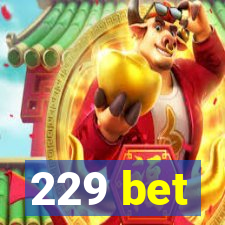 229 bet