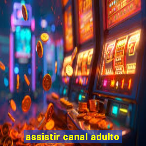 assistir canal adulto