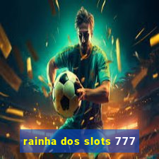 rainha dos slots 777