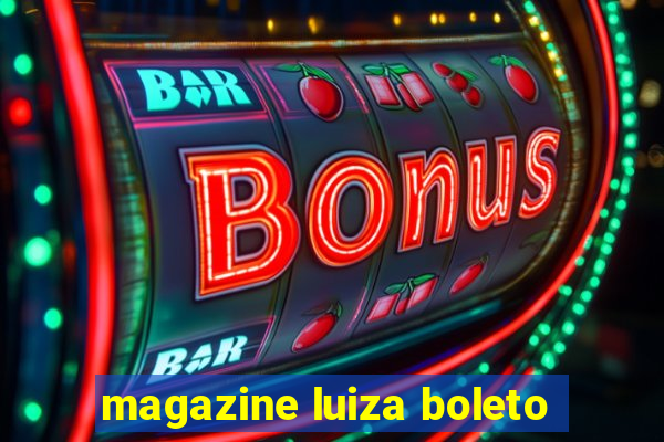 magazine luiza boleto