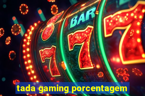 tada gaming porcentagem