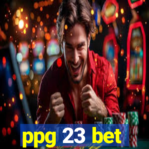 ppg 23 bet