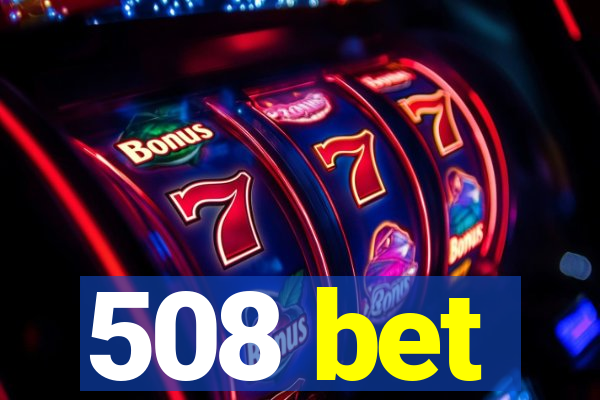 508 bet