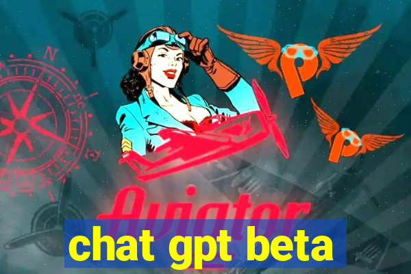 chat gpt beta