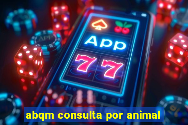 abqm consulta por animal