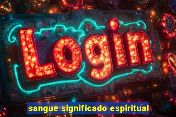 sangue significado espiritual