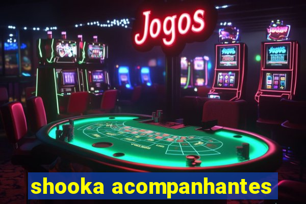 shooka acompanhantes