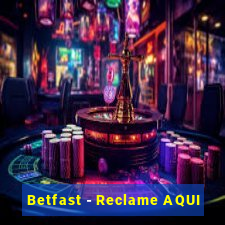 Betfast - Reclame AQUI