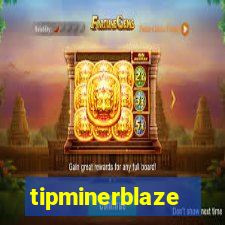 tipminerblaze