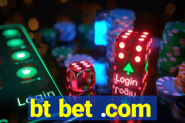 bt bet .com