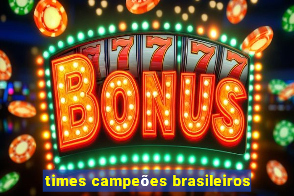 times campeões brasileiros